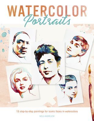 Watercolor Portraits - 15 step-by-step paintings for iconic faces in watercolors (Andrejew Nelli)(Paperback / softback)