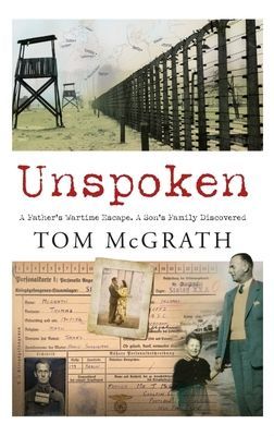 Unspoken - A Father's Wartime Escape. A Son's Family Discovered (McGrath Tom)(Paperback / softback)