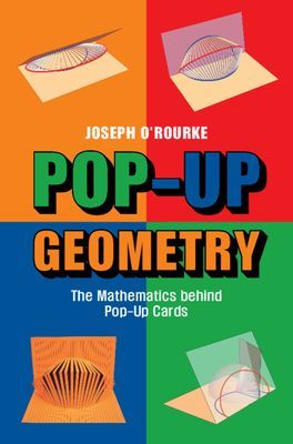 Pop-Up Geometry - The Mathematics Behind Pop-Up Cards (O'Rourke Joseph (Smith College Massachusetts))(Paperback / softback)