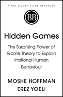 Hidden Games - The Surprising Power of Game Theory to Explain Irrational Human Behaviour (Hoffman Moshe)(Pevná vazba)