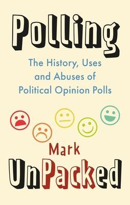 Polling UnPacked - The History, Uses and Abuses of Political Opinion Polls (Pack Mark)(Pevná vazba)