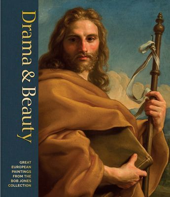 Drama & Beauty - Great European Paintings from the Bob Jones Collection (Jones Erin Rodman)(Pevná vazba)