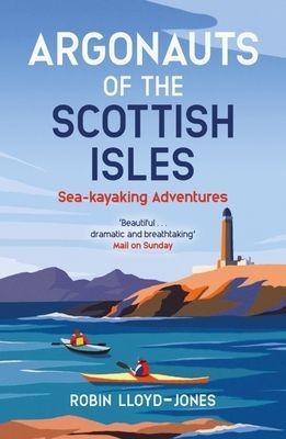 Argonauts of the Scottish Isles - Sea-kayaking Adventures (Lloyd-Jones Robin)(Paperback / softback)
