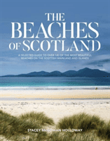 Beaches of Scotland - A selected guide to over 150 of the most beautiful beaches on the Scottish mainland and islands (McGowan Holloway Stacey)(Paperback / softback)