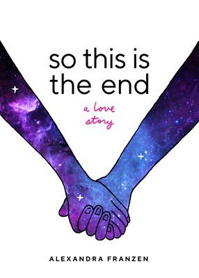 So This Is the End - A Love Story (Explore Spiritual Freedom, Fantasize True Love, and Ponder Your Own Last 24 Hours In this Near-Future Science Fiction Novel) (Franzen Alexandra)(Paperback / softback)