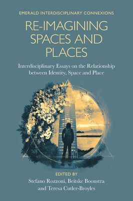 Re-Imagining Spaces and Places - Interdisciplinary Essays on the Relationship between Identity, Space, and Place(Pevná vazba)