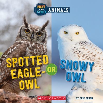 Spotted Eagle-Owl or Snowy Owl (Hot and Cold Animals) (Geron Eric)(Pevná vazba)