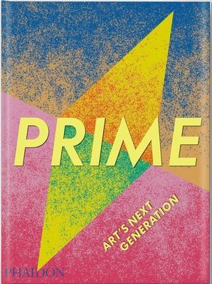 Prime: Art's Next Generation (Phaidon Editors)(Paperback / softback)