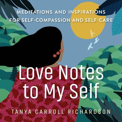 Love Notes to My Self - Meditations and Inspirations for Self-Compassion and Self-Care (Richardson Tanya Carroll)(Paperback / softback)