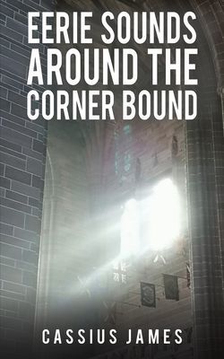 Eerie Sounds Around the Corner Bound (James Cassius)(Paperback / softback)