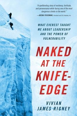 Naked at the Knife-Edge - What Everest Taught Me about Leadership and the Power of Vulnerability (Rigney Vivian James)(Pevná vazba)