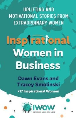Inspirational Women in Business - Uplifting and Motivational Stories from Extraordinary Women (Evans Dawn)(Paperback / softback)