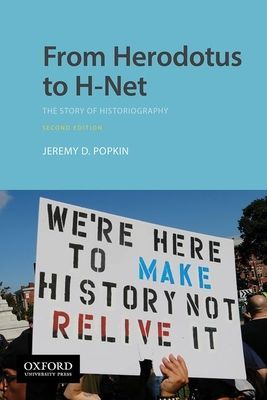 From Herodotus to H-Net: The Story of Historiography (Popkin Jeremy D.)(Paperback)