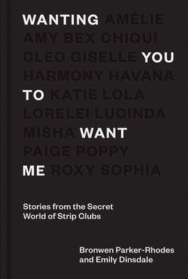 Wanting You to Want Me - Stories from the Secret World of Strip Clubs (Parker-Rhodes Bronwen)(Pevná vazba)