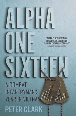 Alpha One Sixteen - A Combat Infantryman's Year in Vietnam (Clark Peter)(Paperback / softback)