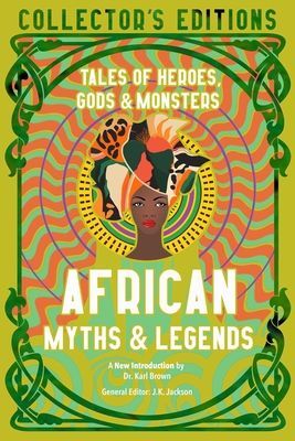 African Myths & Legends - Tales of Heroes, Gods & Monsters(Pevná vazba)