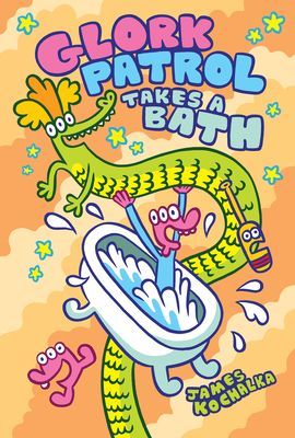 Glork Patrol (Book Two): Glork Patrol Takes a Bath! (Kochalka James)(Pevná vazba)