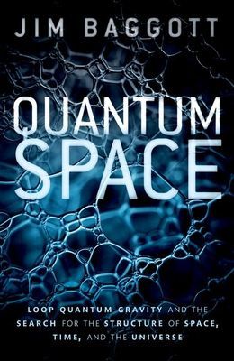 Quantum Space - Loop Quantum Gravity and the Search for the Structure of Space, Time, and the Universe (Baggott Jim (Freelance science writer))(Paperback / softback)