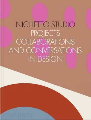 Nichetto Studio - Projects, Collaborations and Conversations in Design (Fraser Max)(Pevná vazba)
