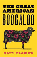 Great American Boogaloo - Ripped-from-reality satire that will leave you wondering if it's really fiction (Flower Paul)(Paperback / softback)