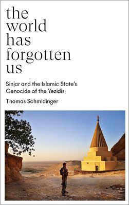 World Has Forgotten Us - Sinjar and the Islamic State's Genocide of the Yezidis (Schmidinger Thomas)(Paperback / softback)