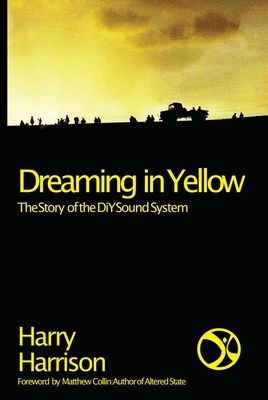 Dreaming In Yellow - The story of DIY Sound System (Harrison Harry)(Paperback / softback)