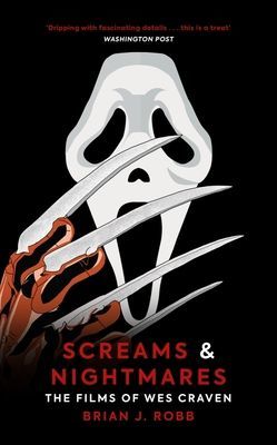 Screams & Nightmares - The Films of Wes Craven (Robb Brian J.)(Pevná vazba)