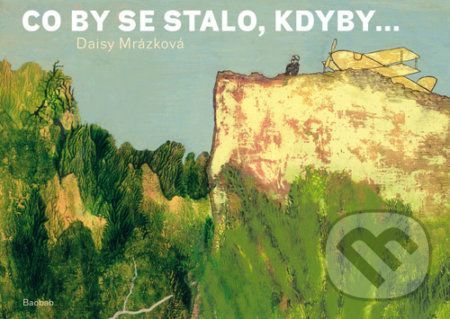 Co by se stalo, kdyby... - Daisy Mrázková