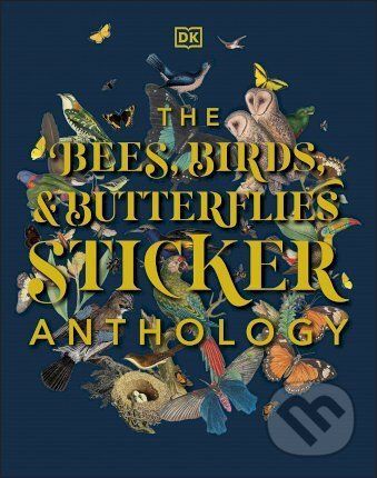 The Bees, Birds & Butterflies Sticker Anthology - Dorling Kindersley