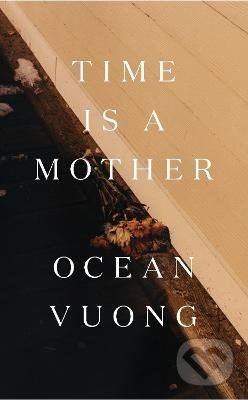 Time is a Mother - Ocean Vuong