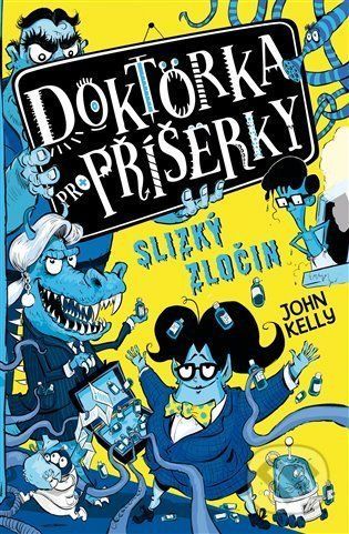 Doktorka pro příšerky: Slizký zločin - John Kelly