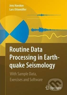 Routine Data Processing in Earthquake Seismology - Jens Havskov, Lars Ottemoller