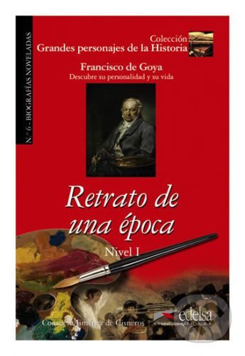 Retrato de una época/Biography of Francisco De Goya - Consuelo Baudín, Cisneros de Jiménez