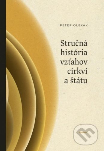 Stručná história vzťahov cirkvi a štátu - Peter Olexák