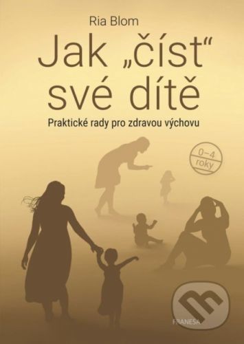 Jak číst své dítě - Ria Blom