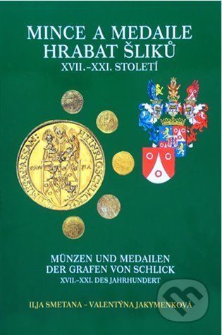 Mince a medaile hrabat Šliků XVII.–XXI. století - Valentýna Jakymenková, Ilja Smetana