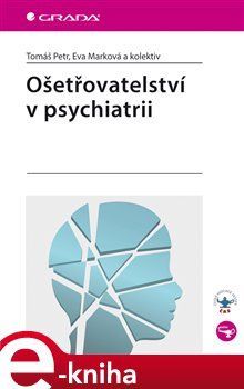 Ošetřovatelství v psychiatrii - Tomáš Petr, Eva Marková