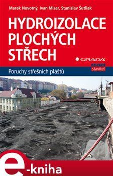 Hydroizolace plochých střech - Marek Novotný, kol.