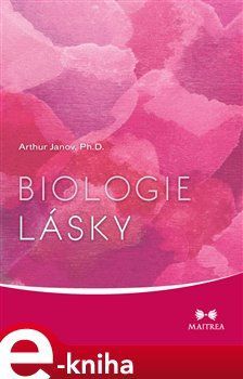 Biologie lásky - Arthur Janov