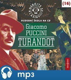 Nebojte se klasiky! Giacomo Puccini: Turandot, mp3 - Giacomo Puccini