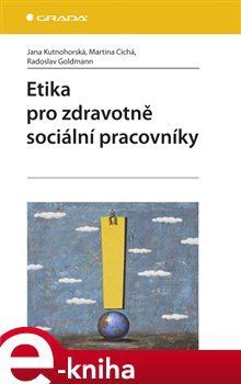 Etika pro zdravotně sociální pracovníky - Jana Kutnohorská