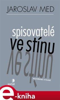 Spisovatelé ve stínu - Jaroslav Med