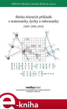 Sbírka řešených příkladů z matematiky, fyziky a informatiky (2007, 2009, 2010)