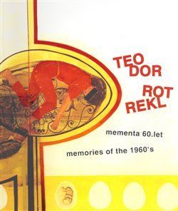 Teodor Rotrekl - Mementa 60. let / memories of the 1960's - Pavel Ondračka