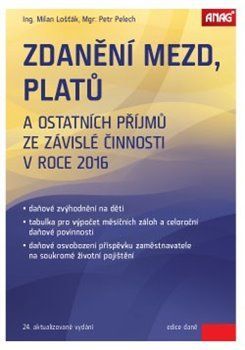 Zdanění mezd, platů a ostatních příjmů ze závislé činnosti v roce 2016 - Milan Lošťák, Petr Pelech