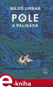 Pole a palisáda - Miloš Urban