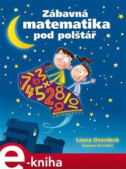 Zábavná matematika pod polštář - Laura Overdecková