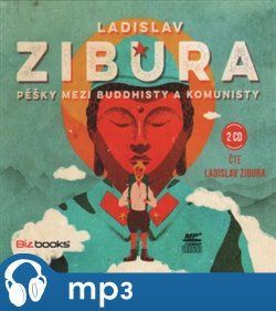 Pěšky mezi buddhisty a komunisty, mp3 - Ladislav Zibura
