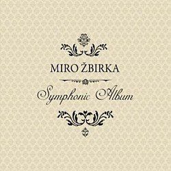 Symphonic Album - Miroslav Žbirka