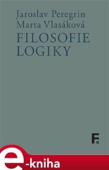 Filosofie logiky - Jaroslav Peregrin, Marta Vlasáková